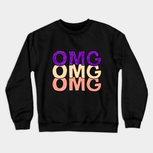 OMG OMG OMG Crewneck Sweatshirt